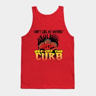 Don't like my Driving? Get off the Curb Tank Top
